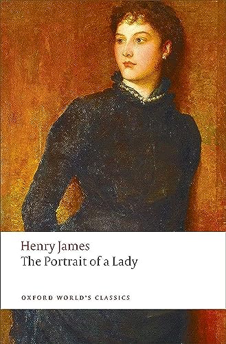 The Portrait of a Lady: With an Introduction and Notes by Nicola Bradbury (Oxford World’s Classics)